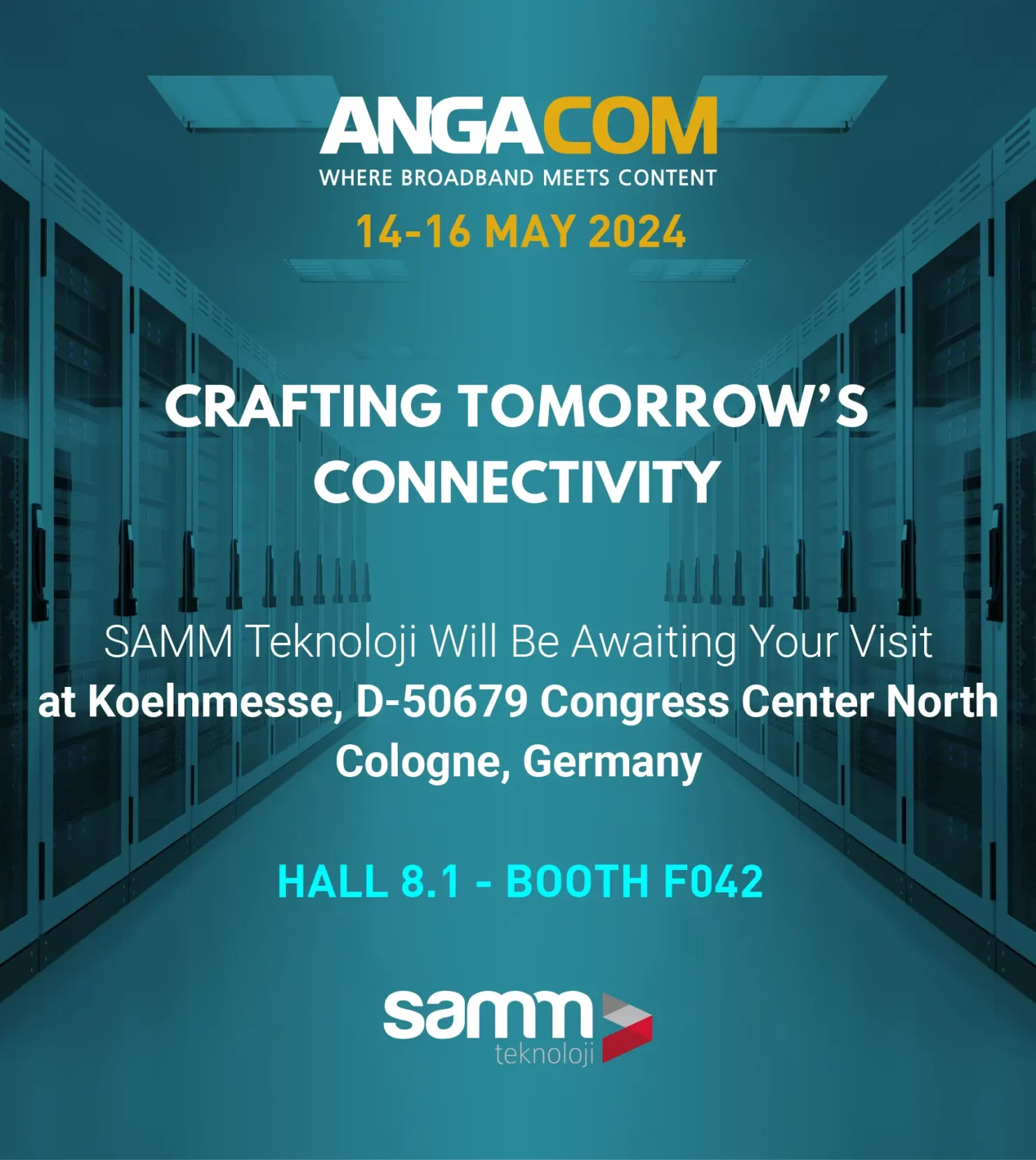 SAMM Teknoloji Will Be Awaiting Your Visit at AngaCom 2024. Koelnmesse, D-50679 Congress Center North Cologne, Germany